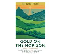 Gold on the Horizon: A literary journey through Prince Caspian and The Voyage of the Dawn Treader