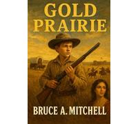 Gold Prairie: An Adventure Seeking God's Destiny
