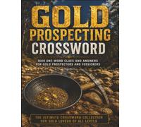 Gold Prospecting Cross Word Puzzle: The Ultimate Gold Prospecting Crossword Collection with 1600 One-Word Clues Covering Fossicking, Gold Hunting, ... Geology, Equipment and Bush Adventures