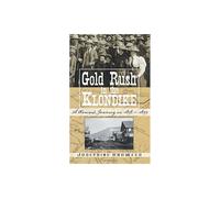 Gold Rush in the Klondike A Womans Journey in 18981899