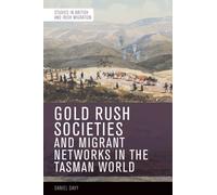 Gold Rush Societies and Migrant Networks in the Tasman World