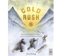 Gold Rush : The untold story of the First Nations woman who started the Klondike Gold Rush