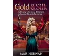 Gold & Silk: A Steamy Interracial Billionaire Second-Chance Romance: 5 (Daniella's Erotic Rebirth)
