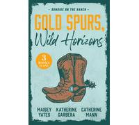 Gold Spurs, Wild Horizons: Sunrise On The Ranch : The Rancher's Baby (Texas Cattleman's Club: the Impostor) / Tycoon Cowboy's Baby Surprise / One Good Cowboy