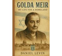 Golda Meir: My Life for a Homeland