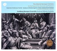 Goldberg Baroque Ensemble - Goldberg Baroque Ensemble & Andrzej Szadejko: GdaĹ skie KrĂłlestwo Kantat - Kantaty Na Wniebowstąpienie i ZesĹ anie Ducha Ĺ więtego [CD]