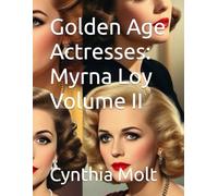 Golden Age Actresses: Myrna Loy Volume II