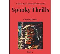 Golden Age Colorworks Presents Spooky Thrills Coloring Book: Book 2: Comics from the Golden Age that you can color