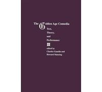Golden Age Comedia: Text, Theory and Performance (Purdue Studies in Romance Literatures)