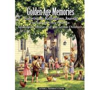 Golden Age Memories Coloring & Reflections Journal - The Stories They Told Me: Grandpa’s House and the Seven Children: A Tribute to Family, Faith, and Country Childhoods Remembered