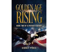 Golden Age Rising: Book Two Of A Patriots Diary: 2 (A Patriots Diary Series)