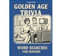 Golden Age Trivia: Word Searches For Seniors - 100 Large Print Brain Game Puzzles