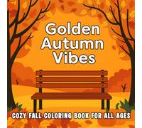 Golden Autumn Vibes: Cozy Fall Coloring Book for All Ages , Relaxing autumn scenes with pumpkins, falling leaves, cozy cottages, woodland animals, and peaceful harvest landscapes