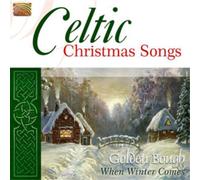 Golden Bough - Celtic Christmas Songs: When Winter Comes