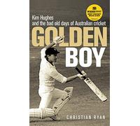 Golden Boy: Kim Hughes and the bad old days of Australian cricket