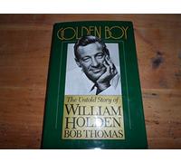 Golden Boy: The Untold Story of William Holden