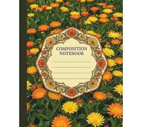 Golden Calendula Botanical Composition Notebook: 7.5 x 9.25 Inch Standard Stationery Journal for Creative Documentation, Daily Planning, and Inspired Note-Taking