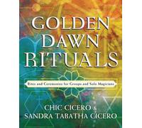 Golden Dawn Rituals : Rites and Ceremonies for Groups and Solo Magicians