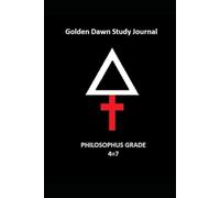 Golden Dawn Study Journal: Philosophus Grade