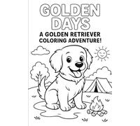 Golden Days - Coloring Book: A Golden Retriever Coloring adventure