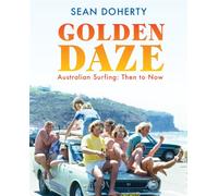 Golden Daze : The best years of Australian surfing
