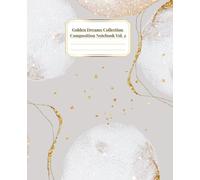 Golden Dreams Collection: Beautiful Composition Notebooks for School, Work, Daily Notes, and Creative Journaling