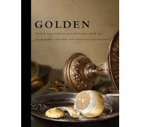 Golden - Dutch and Flemish Masterworks from the Rose-Marie and Eijk van Otterloo Collection (Peabody Essex Museum)