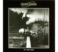 Golden Earring: To The Hilt - CD SEALED