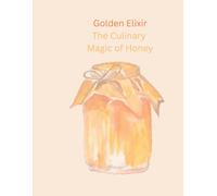 Golden Elixir: The Culinary Magic of Honey