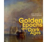 Golden Epochs and Dark Ages. Perspectives on the Past