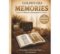 GOLDEN ERA MEMORIES: Large Print Reminiscence Therapy Coloring Book for Seniors