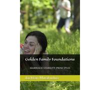 GOLDEN FAMILY FOUNDATIONS: marriage stability principles (RELATIONSHIPS)