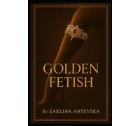 Golden Fetish: A Story of Secrets, Rituals, and the Cost of Silence