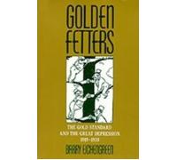 Golden Fetters: The Gold Standard and the Great Depression 1919-1939 (NBER Series on Long-term Factors in Economic Development)