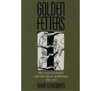 Golden Fetters: The Gold Standard and the Great Depression 1919-1939 (NBER Series on Long-term Factors in Economic Development)