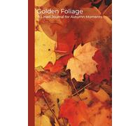 Golden Foliage Lined Notebook: A Lined Journal for Autumn Moments