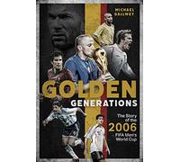 Golden Generations: The Story of the 2006 FIFA Men s World Cup