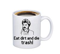 Golden Girl Mug Cup Eat Dirt and Die Trash Quotes The Golden Girls Best Friend Mug Golden Girl Fan Gift (Trash Mug)