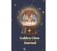 Golden Glow Journal: Cozy Winter Notebook for Peaceful Reflection & Holiday Inspiration &120 cream-colored lined pages