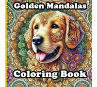 Golden Grace: Mandala Art with Golden Retrievers Coloring Book for Adult: Unleash your creativity and relax with Golden Retriever Mandala Coloring Book for Adults!