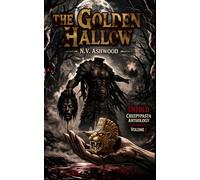 Golden Hallow: Untold Creepypasta Anthology, Vol. 1