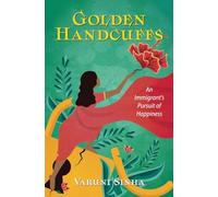 Golden Handcuffs: An Immigrant's Pursuit of Happiness