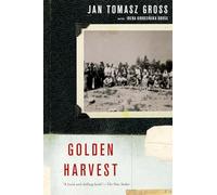 Irena Grudzinska Gross – Golden Harvest: Events at the Periphery of the Holocaust – Paperback