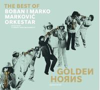 Golden Horns: The Best Of Boban I Marko Markovic Orkestar