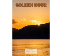Golden Hour: This is just a notebook, nice low-content motivational composition botebook, 98 pages, 6x9, white paper, college ruled