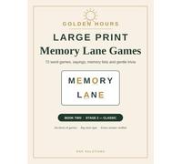Golden Hours Memory Lane Games: 72 Large Print Word Games, Sayings, Memory Lists and Gentle Trivia for Seniors - Six Kinds of Games with Every Answer Verified (Golden Hours - Book 1)