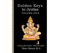 Golden Keys to Jyotisha: Volume Five
