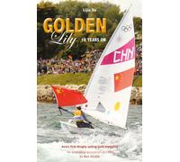 Golden Lily - Ten Years On : Asia’S First Dinghy Sailing Gold Medallist