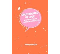 GOLDEN LINES OF LOVE: A book of pick-up lines for old people!
