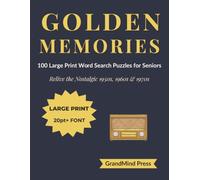 GOLDEN MEMORIES: 100 Large Print Word Search Puzzles for Seniors: Relive the Nostalgic 1950s, 1960s & 1970s (GrandMind Vitality Series)